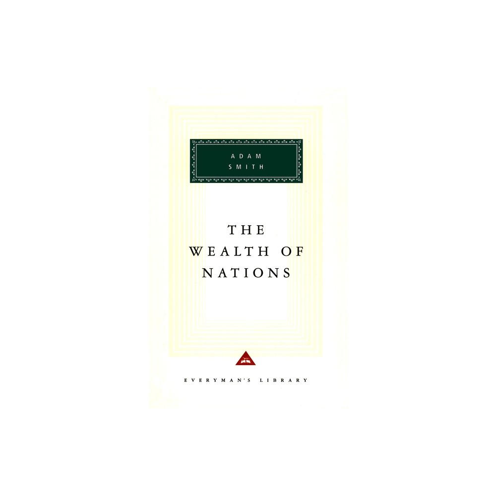 The Wealth of Nations - (Everyman's Library Classics) by Adam Smith (Hardcover)