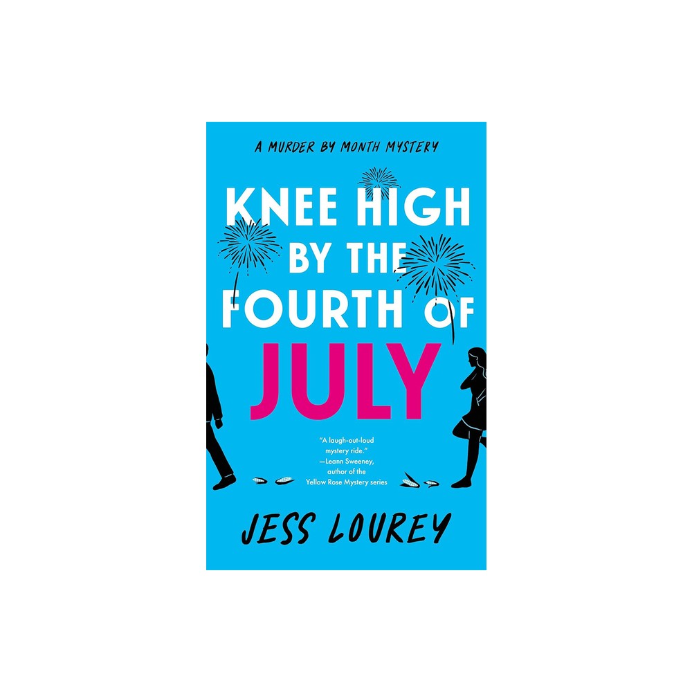 Knee High by the Fourth of July - (Murder by Month Mystery) by Jess Lourey (Paperback)