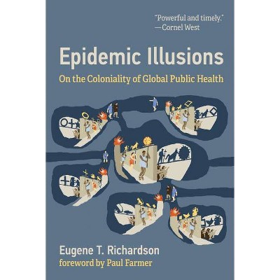 Epidemic Illusions - by  Eugene T Richardson (Paperback)