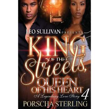 King of the Streets, Queen of His Heart 4 - by  Porscha Sterling (Paperback)