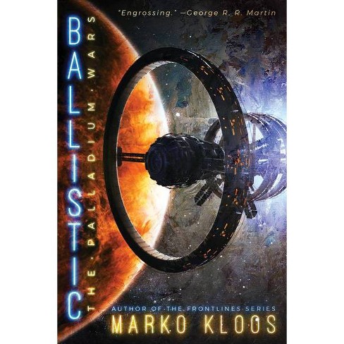 Ballistic - (Palladium Wars) by Marko Kloos - image 1 of 1