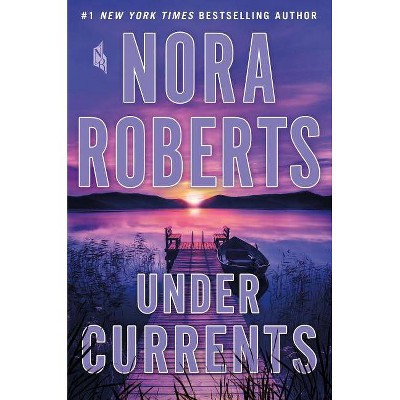 Under Currents -  by Nora Roberts (Hardcover)