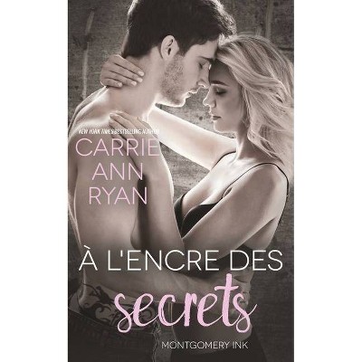 À l'encre des secrets - (Montgomery Ink) by  Carrie Ann Ryan (Paperback)