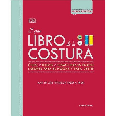 El Gran Libro de la Costura - by  Alison Smith (Hardcover)