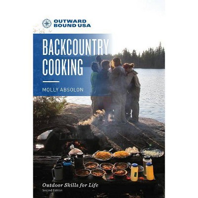 Outward Bound Backcountry Cooking - 2nd Edition by  Molly Absolon (Paperback)