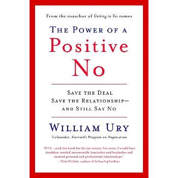 The Power of a Positive No - by  William Ury (Paperback)