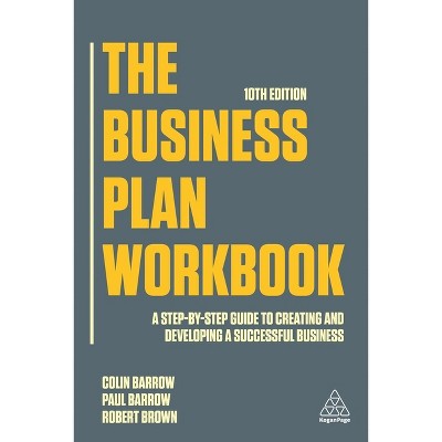 The Business Plan Workbook - 10th Edition by  Colin Barrow & Paul Barrow & Robert Brown (Paperback)