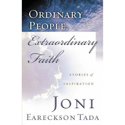 Ordinary People, Extraordinary Faith - by  Joni Eareckson Tada (Paperback)