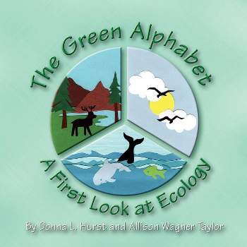 The Green Alphabet - by  Donna L Hurst & Allison Wagner Taylor (Paperback)