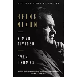 Being Nixon - by  Evan Thomas (Paperback)
