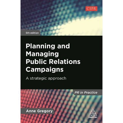 Planning and Managing Public Relations Campaigns - 5th Edition by  Anne Gregory (Paperback)