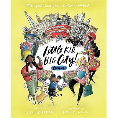 Little Kid, Big City!: London - by  Beth Beckman (Hardcover)