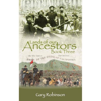 Lands of our Ancestors Book Three - by  Gary Robinson (Paperback)