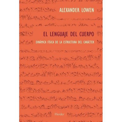 El Lenguaje del Cuerpo - by  Alexander Lowen (Paperback)