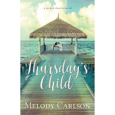 Thursday's Child - by  Melody Carlson (Paperback)