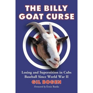 The Billy Goat Curse - by  Gil Bogen (Paperback) - 1 of 1