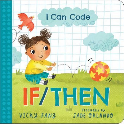 I Can Code: If/Then - by  Vicky Fang (Board Book)