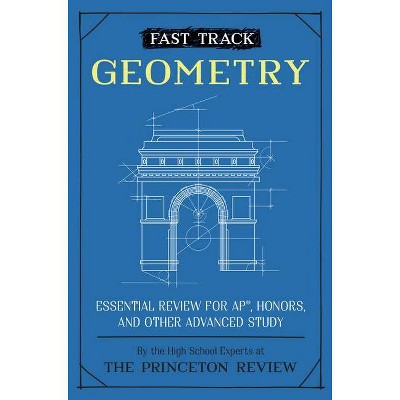 Fast Track: Geometry - (High School Subject Review) by  The Princeton Review (Paperback)