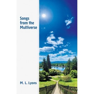 Songs from the Multiverse - by  M L Lyons (Paperback) - 1 of 1