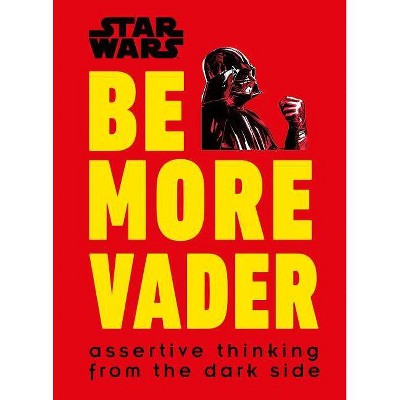 Be More Vader - by Christian Blauvelt (Hardcover)