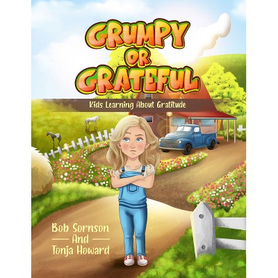 Grumpy or Grateful - (Virtues and Values) 2nd Edition by  Bob Sornson & Tonja Howard (Paperback)
