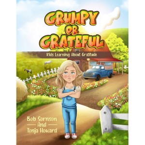 Grumpy or Grateful - (Virtues and Values) 2nd Edition by  Bob Sornson & Tonja Howard (Paperback) - 1 of 1
