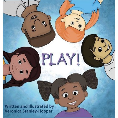 Play! - by  Veronica Stanley-Hooper (Hardcover)