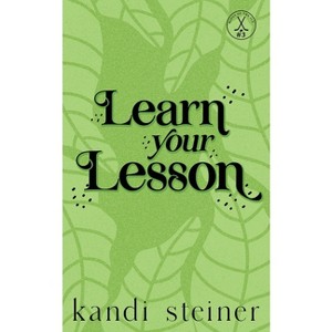 Learn Your Lesson - by  Kandi Steiner (Paperback) - 1 of 1