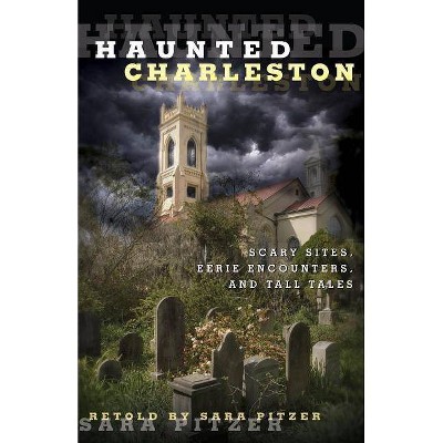Haunted Charleston - by  Sara Pitzer (Paperback)