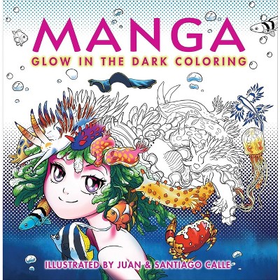 Manga Glow in the Dark Coloring - (Glow-In-The-Dark Coloring) (Paperback)