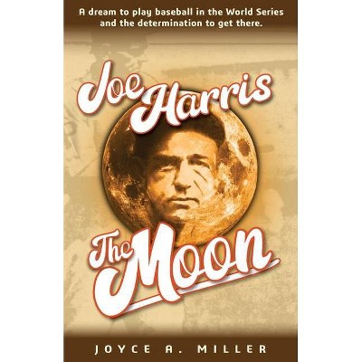 Joe Harris, The Moon - by  Joyce Miller (Paperback)