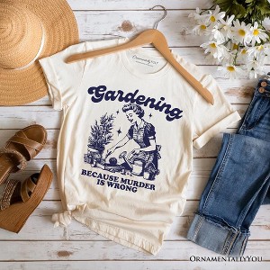 Gardening Because Murder Is Wrong T-Shirt, Vintage Funny Tee | OrnamentallyYou - 1 of 4