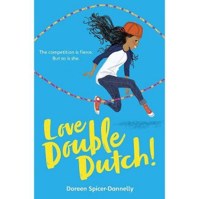 Love Double Dutch! - by  Doreen Spicer-Dannelly (Paperback)