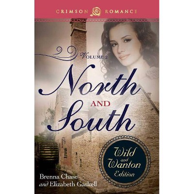 North and South: The Wild and Wanton Edition Volume 2 - by  Brenna Chase (Paperback)