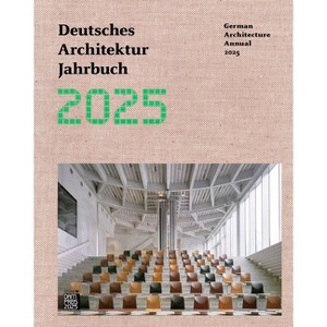 German Architecture Annual 2025/Deutsches Architektur Jahrbuch 2025 - by  Yorck Förster & Christina Gräwe & Peter Cachola Schmal (Hardcover) - 1 of 1