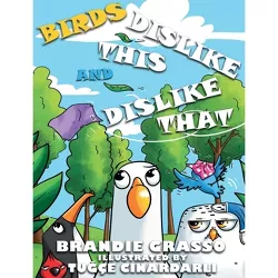 Birds Dislike This and Dislike That - Large Print by  Brandie Grasso (Hardcover)