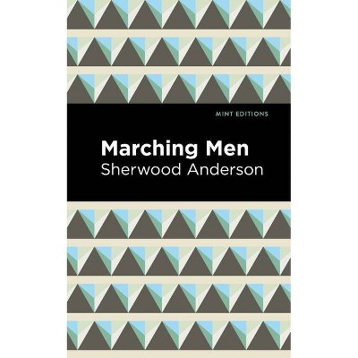 Marching Men - (Mint Editions) by  Sherwood Anderson (Paperback)