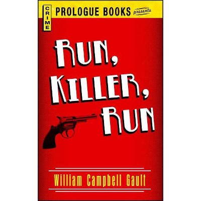 Run, Killer, Run - by  William Campbell Gault (Paperback)