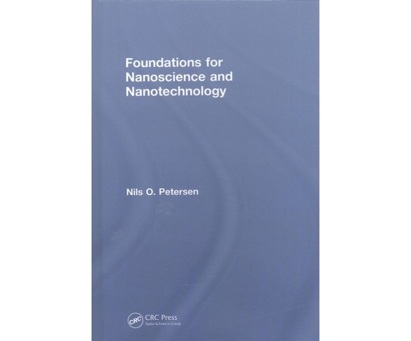 Foundations for Nanoscience and Nanotechnology -  by Nils O. Petersen (Hardcover)