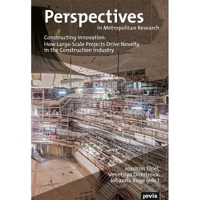 Constructing Innovation: How Large-Scale Projects Drive Novelty in the Construction Industry - (Perspectives in Metropolitan Research) (Paperback)