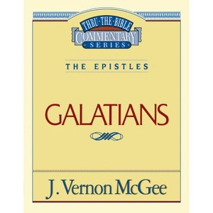 Thru the Bible Vol. 46: The Epistles (Galatians) - by  J Vernon McGee (Paperback) - 1 of 1