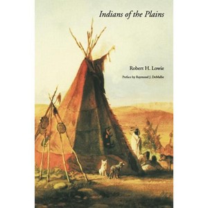 Indians of the Plains - by  Robert H Lowie (Paperback) - 1 of 1