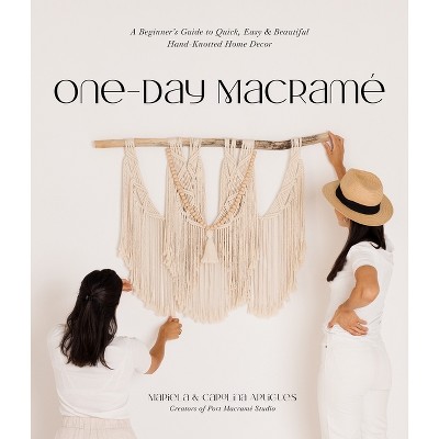 One-Day Macramé - by  Mariela Artigues & Carolina Artigues (Paperback)