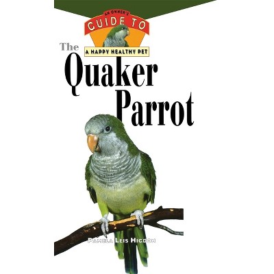 The Quaker Parrot - (your Happy Healthy Pet Guides) By Pamela Leis ...