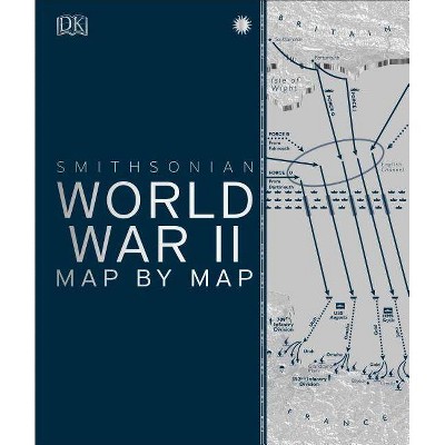 World War II Map by Map - by  DK (Hardcover)