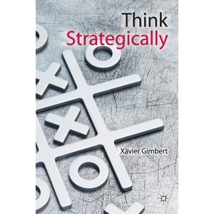 Think Strategically - by  X Gimbert (Paperback) - 1 of 1