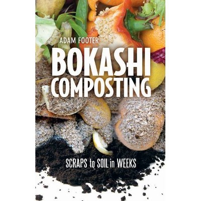 Bokashi Composting - by  Adam Footer (Paperback)