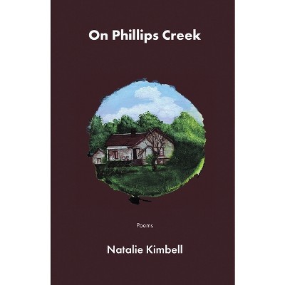 On Phillips Creek - by Natalie Kimbell