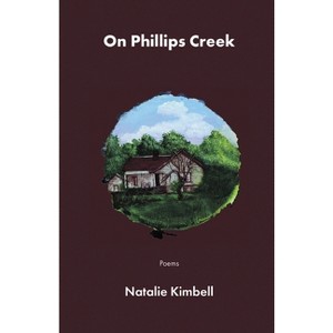 On Phillips Creek - by  Natalie Kimbell (Paperback) - 1 of 1