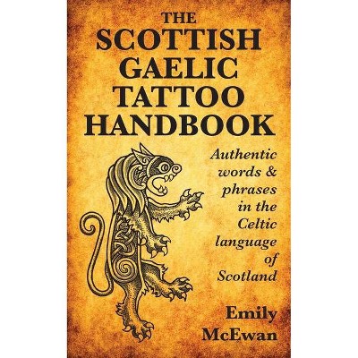 The Scottish Gaelic Tattoo Handbook - by  Emily McEwan (Paperback)